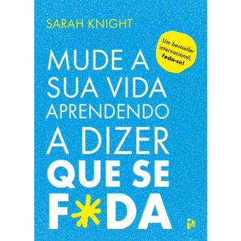 Mude a Sua Vida, Aprendendo a Dizer «Que Se F*da»