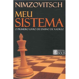 Meu Sistema - O Primeiro Livro de Ensino de Xadrez - Brochado
