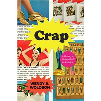Crap - A History of Cheap Stuff in America - 1