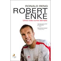 Robert Enke - Uma Vida Curta Demais