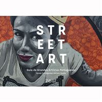 Street Art: Guia de Grandes Artistas Portugueses