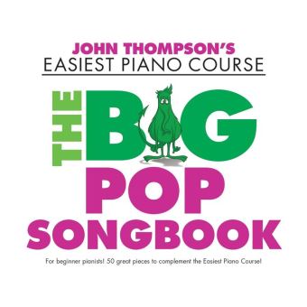 John Thompson's Easiest Piano Course: The Big Pop Songbook