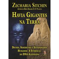 Havia Gigantes na Terra - Deuses, Semideuses e Antepassados Humanos