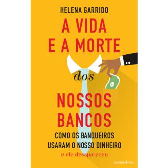 A Vida e a Morte dos Nossos Bancos