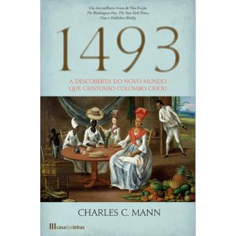 1493 - A Descoberta do Novo Mundo que Cristovão Colombo Criou