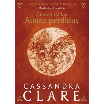Ciudad de las Almas perdidas. Cazadores de sombras 5