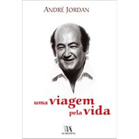 André Jordan: Uma Viagem pela Vida