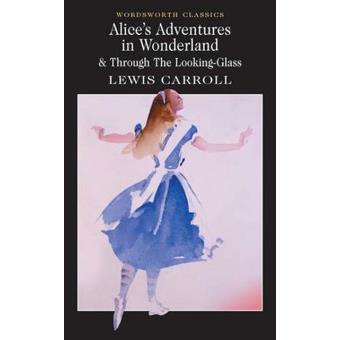 Alice's Adventures in Wonderland and Through the Looking Glass