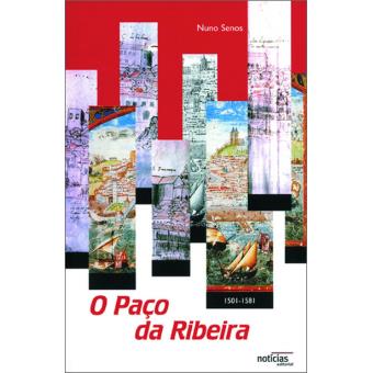 O Paço da Ribeira 1501-1581