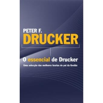Peter F. Drucker - O Essencial de Drucker