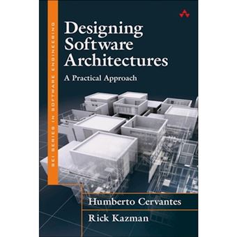 Designing Software Architectures: A Practical Approach (SEI Series in Software Engineering) [ハードカバー] Cervantes，Humberto; Kazman，Rick Designing Software Architectures: A Practical Approach (SEI