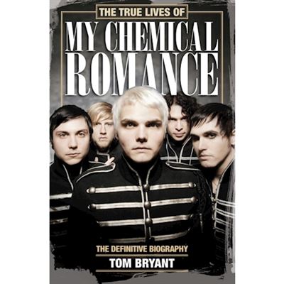 The True Lives of My Chemical Romance by Tom Bryant - Pan Macmillan