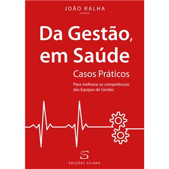 Da Gestão, em Saúde - Casos Práticos