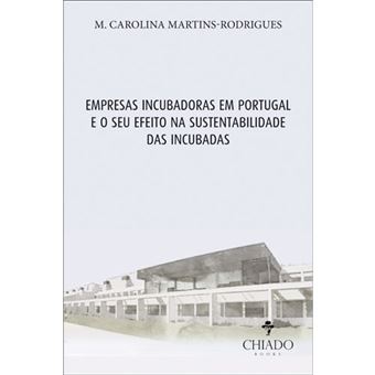 Empresas Incubadoras em Portugal e o Seu Efeito na Sustentabilidade das Incubadas