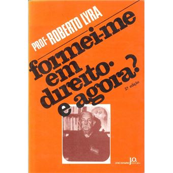 Formei-me em Direito, e Agora? - LYRA, ROBERTO - Compra Livros na Fnac.pt
