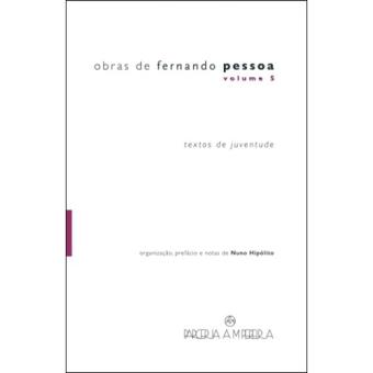 Obras de Fernando Pessoa - Livro 5: Textos de Juventude