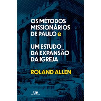 Os métodos missionários de Paulo e um estudo da expansão da igreja - 1