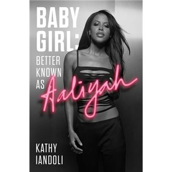 Baby Girl: Better Known As Aaliyah - Kathy Iandoli - Compra Livros Na ...