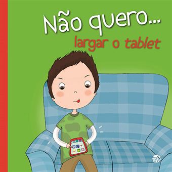 Não Quero... Largar o Tablet