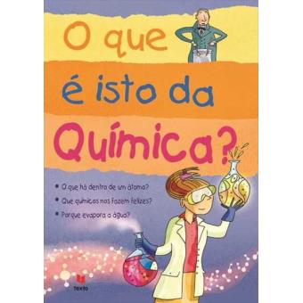 O Que é Isto da Química?