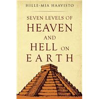 Seven Levels of Heaven and Hell on Earth