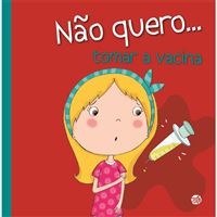 Não Quero... Tomar a Vacina