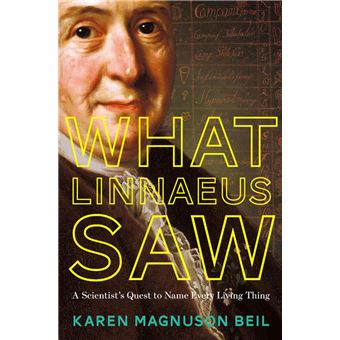 What Linnaeus Saw: A Scientist's Quest to Name Every Living Thing