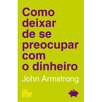 Como Deixar de se Preocupar com o Dinheiro