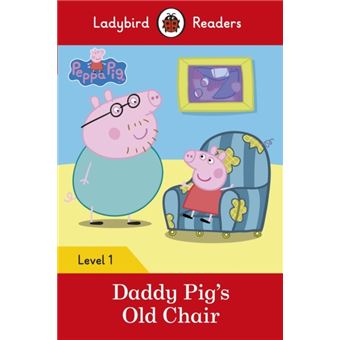 Ladybird Readers Level 1 - Peppa Pig: Daddy Pig'S Old Chair - 1