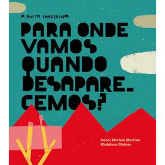 Para Onde Vamos Quando Desaparecemos?