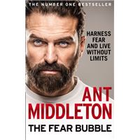 The Fear Bubble : Harness Fear and Live without Limits