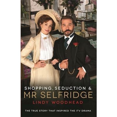 Shopping, Seduction & Mr Selfridge - Brochado - Lindy Woodhead