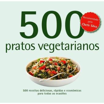 500 Receitas: Pratos Vegetarianos
