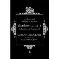 An Illustrated History of Notable Shadowhunters and Denizens of Downworld