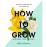 How to grow_0