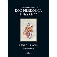 As Aventuras Completas de Dog Mendonça e Pizzaboy
