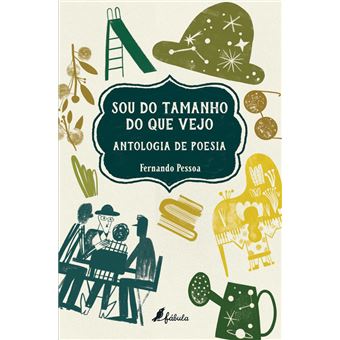 Sou do Tamanho do Que Vejo: Antologia de Poesia