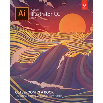 Adobe Illustrator CC Classroom in a Book (2017 release)