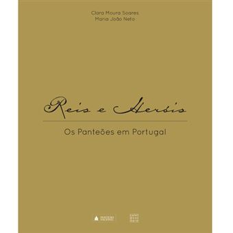 Reis e Heróis: Os Panteões em Portugal