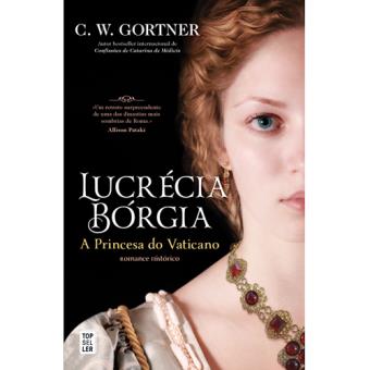 Lucrécia Bórgia: A Princesa do Vaticano