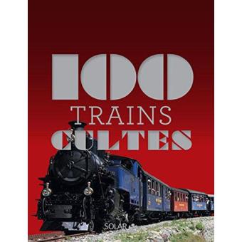 100 Trains Cultes - 1