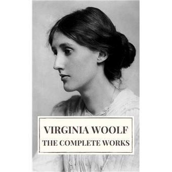 Virginia Woolf: The Complete Works eBook by Virginia Woolf - EPUB