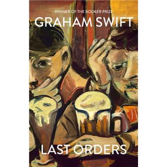 Last Orders by Graham Swift