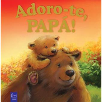 Adoro-te, Papá!