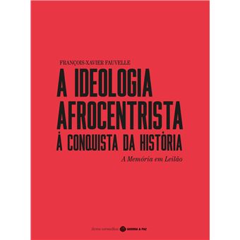 A Ideologia Afrocentrista - À Conquista da História