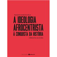A Ideologia Afrocentrista - À Conquista da História