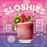 Sloshies_0
