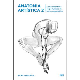Anatomia Artística - Livro 2: Como Desenhar o Corpo Humano de Forma Esquemática