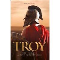 Troy: The epic battle as told in Homer’s Iliad (Collins Classics)
