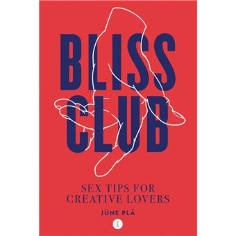 DOWNLOAD epub Bliss Club Sex tips for creative lovers By June Pla